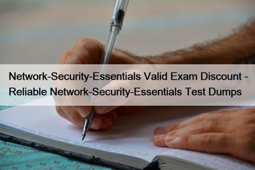 Network-Security-Essentials Valid Exam Discount - Reliable Network-Security-Essentials Test ...